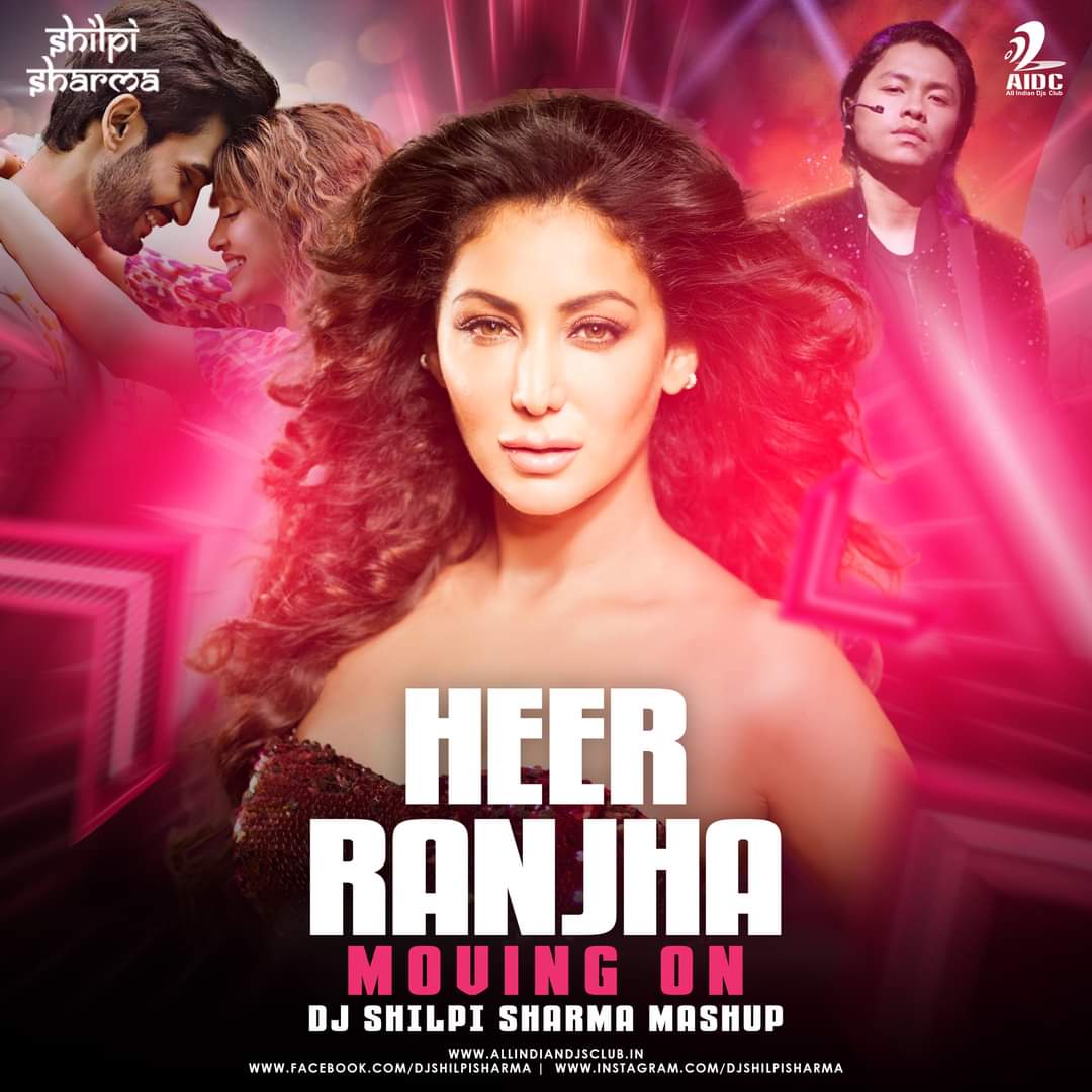 Heer Ranjha X Moving On (Mashup) - DJ Shilpi Sharma